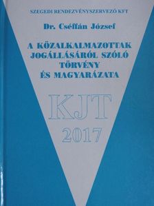 Dr. Cséffán József - A közalkalmazottak jogállásáról szóló törvény és magyarázata [antikvár]