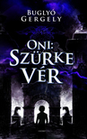 Buglyó Gergely - Oni - Szürke vér [eKönyv: epub, mobi]