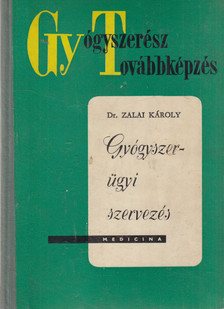 Dr. Zalai Károly - Gyógyszerügyi szervezés (Dedikált) [antikvár]