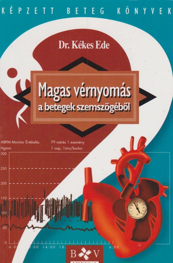 Dr. Kékes Ede - Magas vérnyomás a betegek szemszögéből [antikvár]