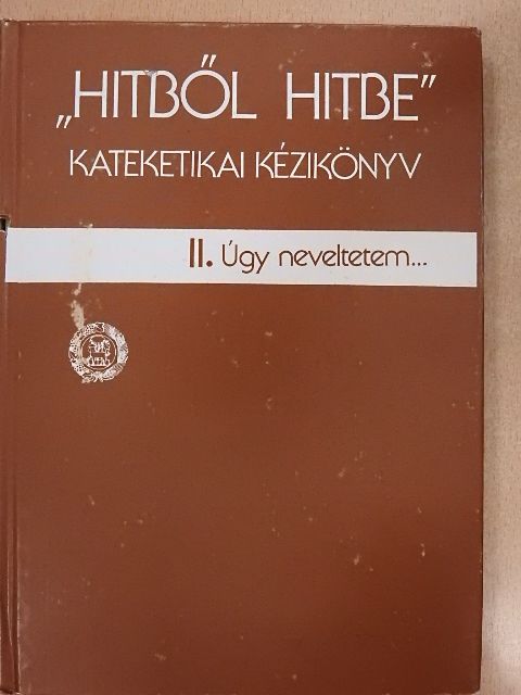 Dr. Adorján József - "Hitből hitbe" - Kateketikai kézikönyv II. [antikvár]