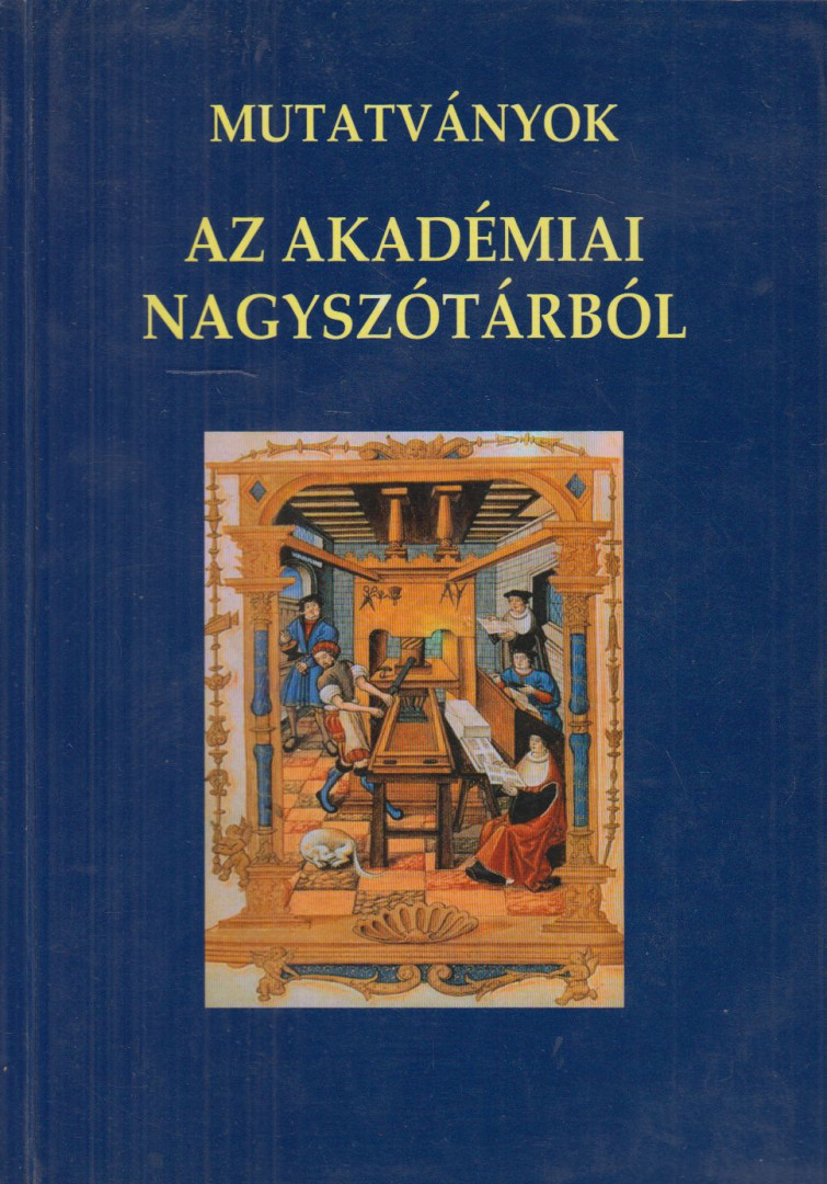 Csengery Kinga (szerk.), Ittzés Nóra (szerk.) - Mutatványok az akadémiai nagyszótárból [antikvár]