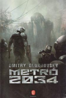 Dmitry Glukhovsky - Metró 2034 [antikvár]