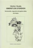 KÉRI KATALIN - Távoli tájak, ismeretlen gyerekek [antikvár]