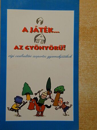 A játék... az gyönyörű! [antikvár]