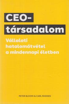 Bloom, Peter, Rhodes, Carl - CEO-társadalom [antikvár]