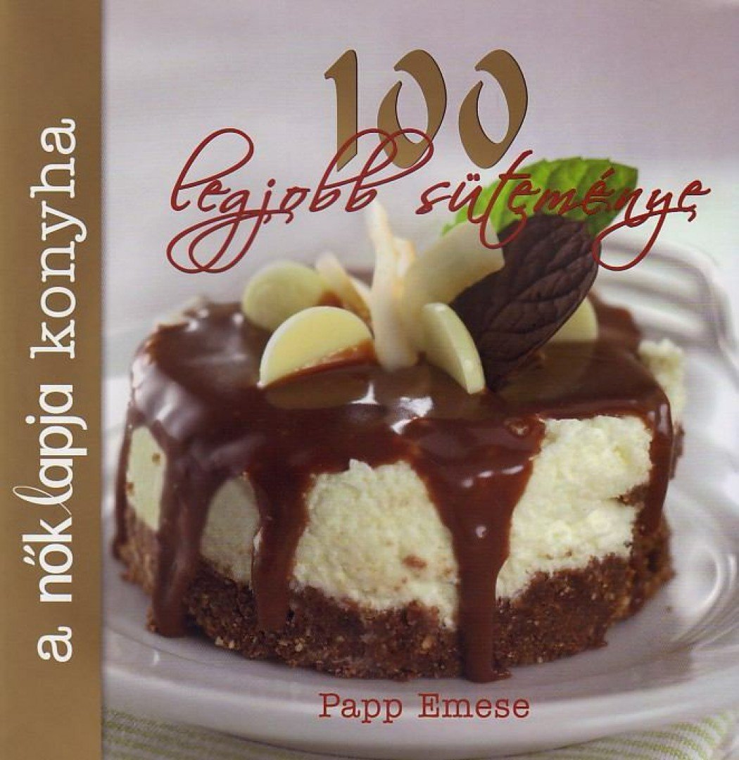 Papp Emese - A Nők Lapja Konyha 100 legjobb süteménye [antikvár]