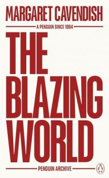 Margaret Cavendish - The Blazing World (Penguin Archive)