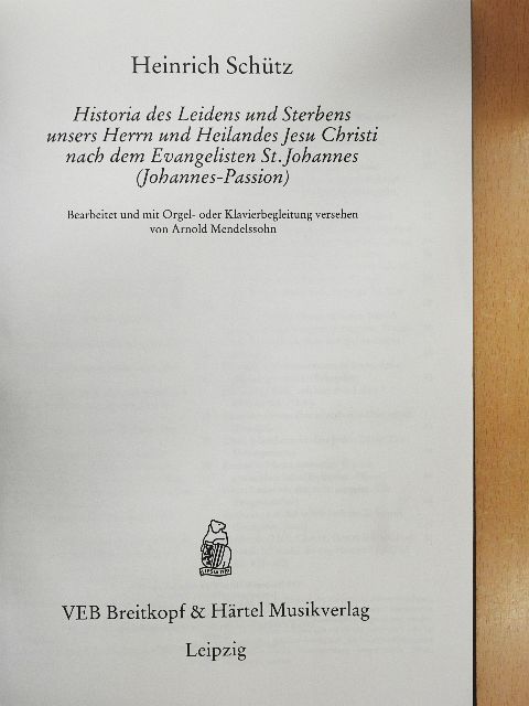 Heinrich Schütz - Historia des Leidens und Sterbens unsers Herrn und Heilandes Jesu Christi nach dem Evangelisten St. Johannes (Johannes-Passion)/Die Lukas-Passion [antikvár]