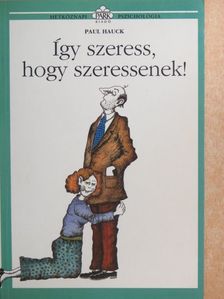 Paul Hauck - Így szeress, hogy szeressenek! [antikvár]