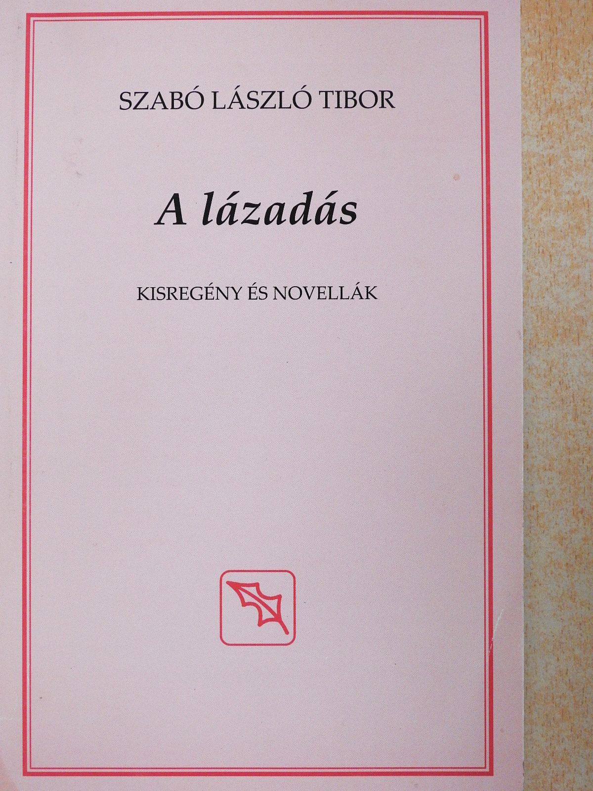 Szabó László Tibor - A lázadás (dedikált példány) [antikvár]
