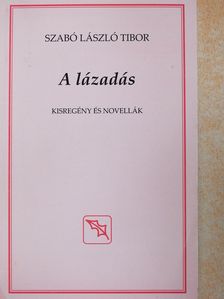 Szabó László Tibor - A lázadás (dedikált példány) [antikvár]