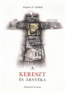 Stephen N. Haskell - A kereszt és árnyéka [antikvár]