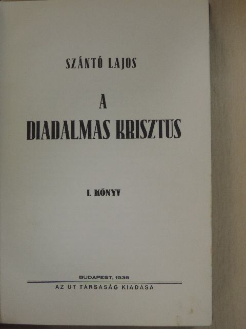 Szántó Lajos - A diadalmas Krisztus I. [antikvár]