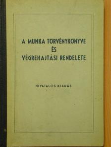 A Munka Törvénykönyve és végrehajtási rendelete [antikvár]