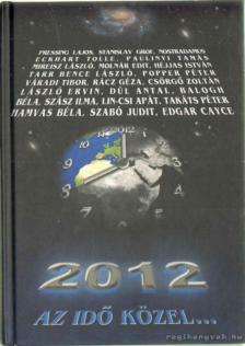 2012 - Az idő közel... [antikvár]