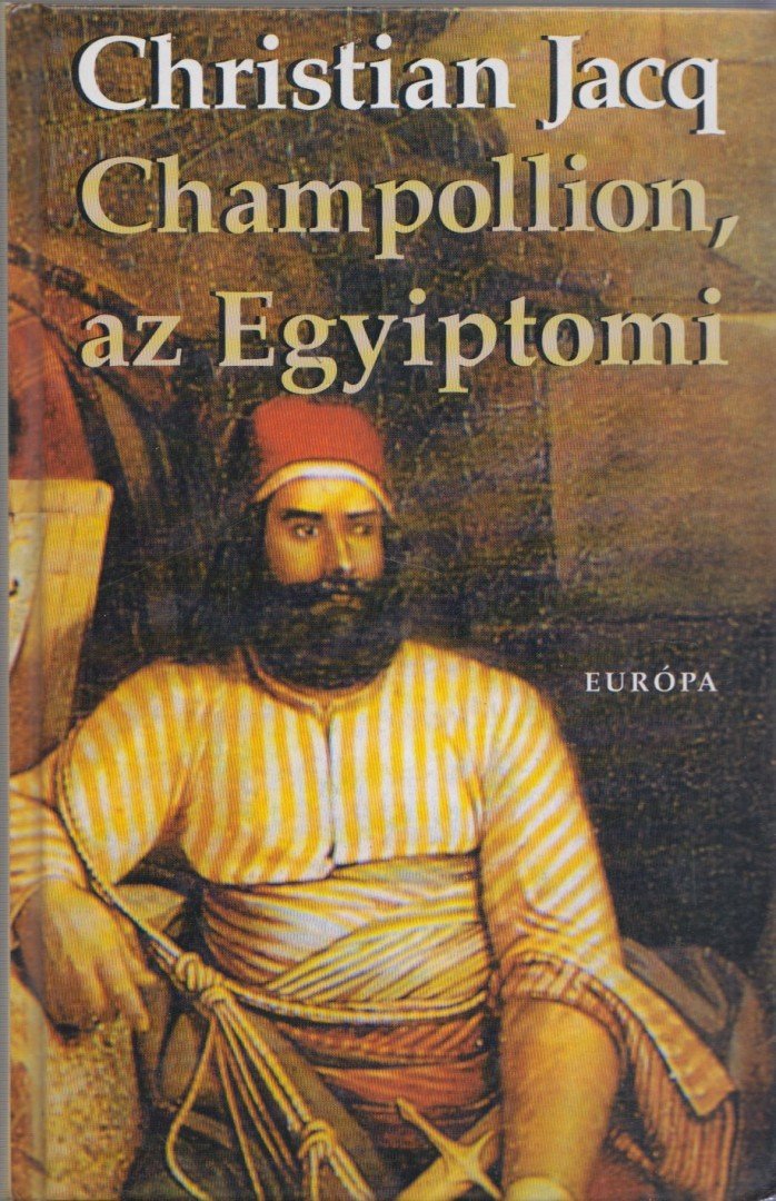Christian JACQ - Champollion, az Egyiptomi [antikvár]