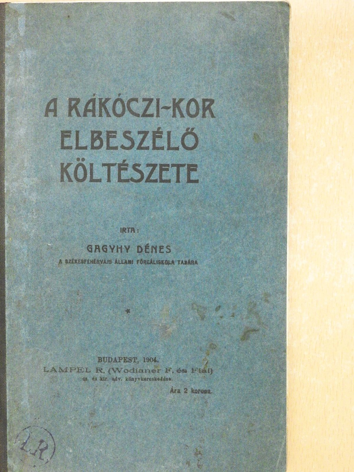Gagyhy Dénes - A Rákóczi-kor elbeszélő költészete [antikvár]