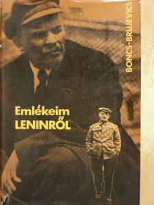 V. Boncs-Brujevics - Emlékeim Leninről [antikvár]