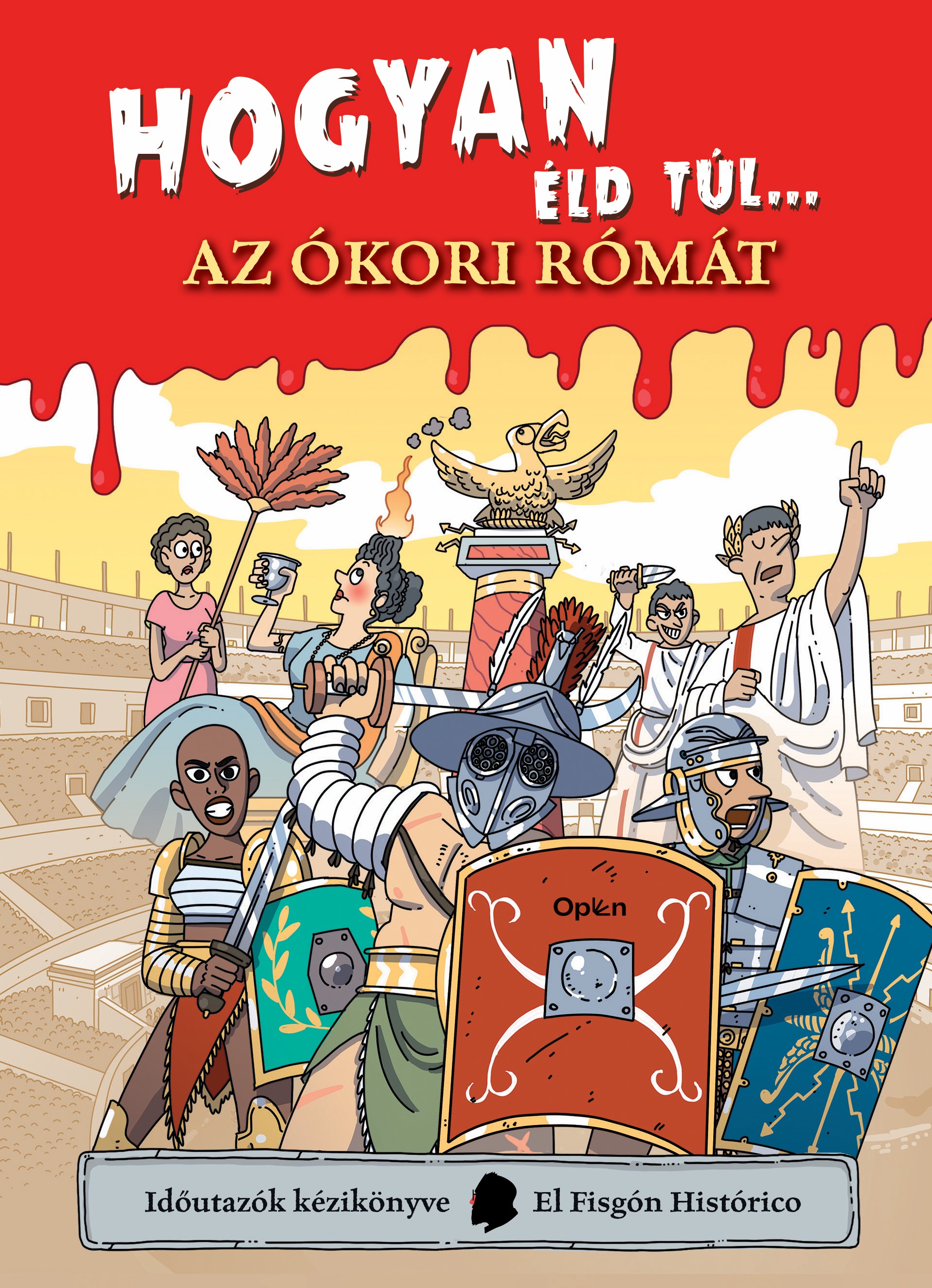 El Fisgón Histórico - Hogyan éld túl... az ókori Rómát