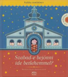 Kaláka együttes - Szabad-e bejönni ide betlehemmel? [antikvár]