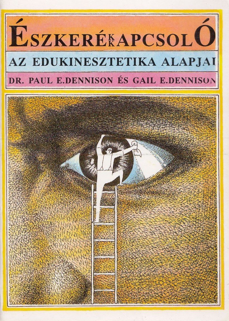 Dennison, Gail E., Dennison, Paul E. - Észkerékkapcsoló [antikvár]