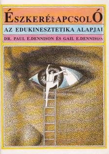 Dennison, Gail E., Dennison, Paul E. - Észkerékkapcsoló [antikvár]