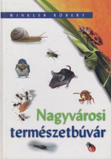 Winkler Róbert - Nagyvárosi természetbúvár [antikvár]