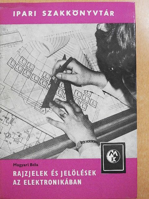 Magyari Béla - Rajzjelek és jelölések az elektronikában [antikvár]