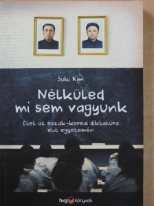 Suki Kim - Nélküled mi sem vagyunk [antikvár]