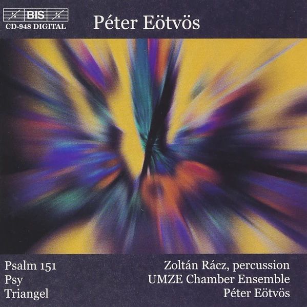EÖTVÖS PÉTER - PSALM 151, PSY, TRIANGEL CD