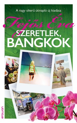 Fejős Éva - Szeretlek, Bangkok [eKönyv: epub, mobi]