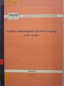 Laki Mihály - A textil- és ruházati iparok fejlesztése és exportja [antikvár]
