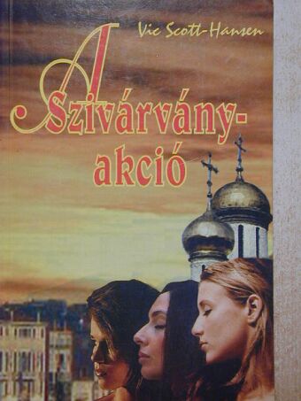 Vic Scott-Hansen - A Szivárvány-akció [antikvár]