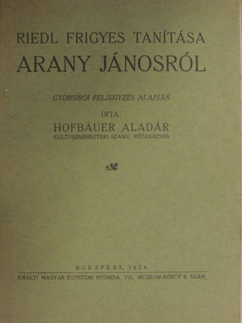 Hofbauer Aladár - Riedl Frigyes tanítása Arany Jánosról [antikvár]