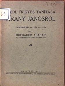 Hofbauer Aladár - Riedl Frigyes tanítása Arany Jánosról [antikvár]