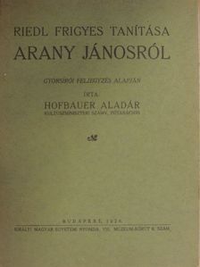 Hofbauer Aladár - Riedl Frigyes tanítása Arany Jánosról [antikvár]