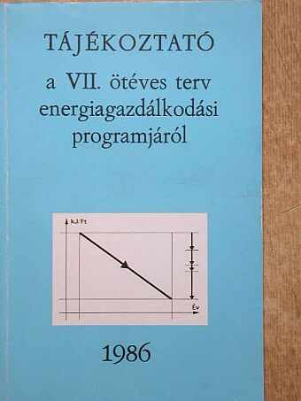 Dr. Csikós Csabáné - Tájékoztató a VII. ötéves terv energiagazdálkodási programjáról [antikvár]