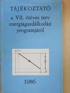 Dr. Csikós Csabáné - Tájékoztató a VII. ötéves terv energiagazdálkodási programjáról [antikvár]