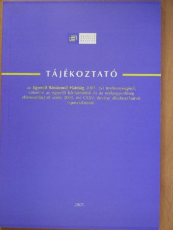 Tájékoztató az Egyenlő Bánásmód Hatóság 2007. évi tevékenységéről [antikvár]