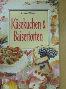 Anne Wilson - Käsekuchen & Baisertorten [antikvár]