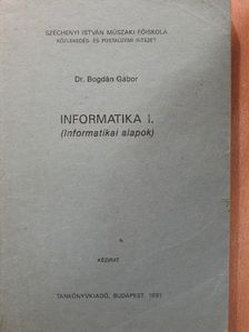Dr. Bogdán Gábor - Informatika I. [antikvár]