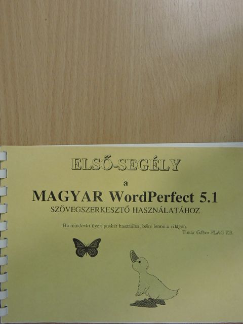 Timár Gábor --- - Első-segély a magyar WordPerfect 5.1 szövegszerkesztő használatához [antikvár]