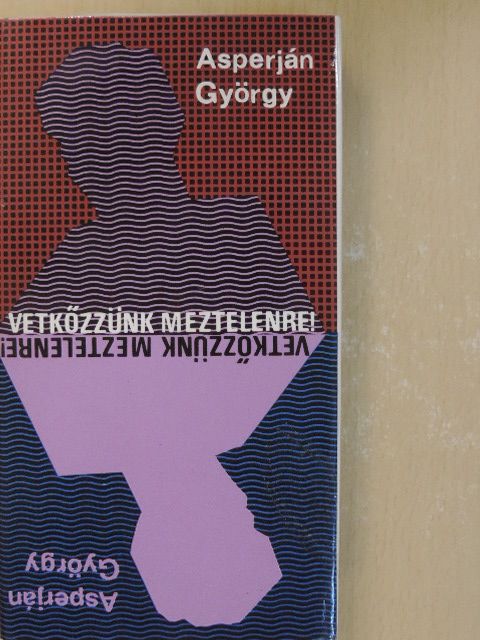 Asperján György - Vetkőzzünk meztelenre! (dedikált példány) [antikvár]