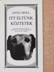 Anna Moll - Itt éltünk köztetek (dedikált példány) [antikvár]