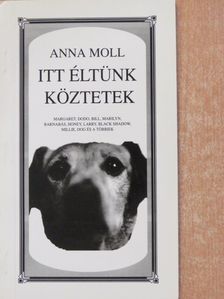 Anna Moll - Itt éltünk köztetek (dedikált példány) [antikvár]