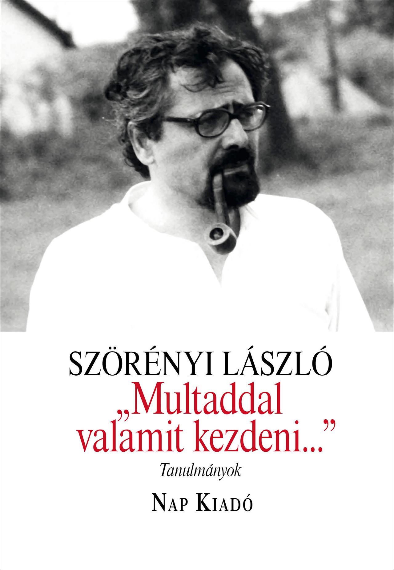 Szörényi László - Multaddal valamit kezdeni..."