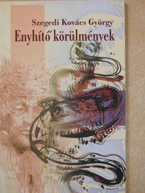 Szegedi Kovács György - Enyhítő körülmények (dedikált példány) [antikvár]