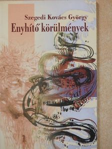 Szegedi Kovács György - Enyhítő körülmények (dedikált példány) [antikvár]