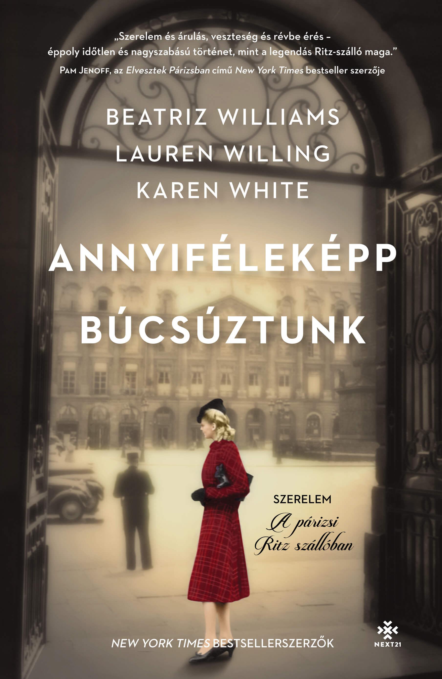 Beatriz Williams - Lauren Willig - Karen White - Annyiféleképp búcsúztunk - Szerelem a párizsi Ritz szállóban